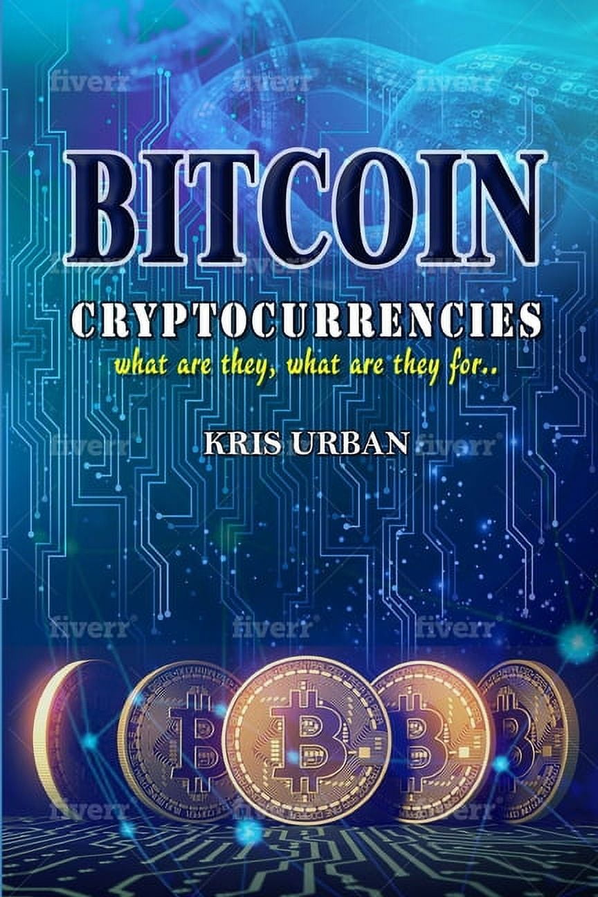 Bitcoin: Bitcoin: Cryptocurrencies what are they what are they for  (Paperback) - Walmart.com