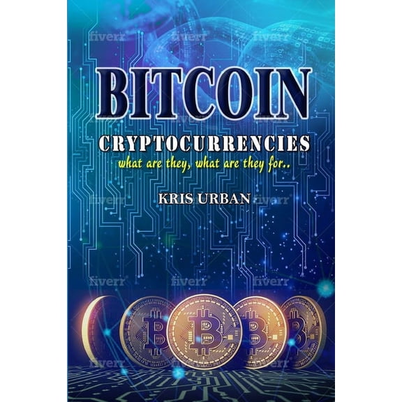 Bitcoin Bitcoin: Cryptocurrencies what are they what are they for, Book 1, (Paperback)