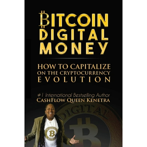 Bitcoin Digital Money: How To Capitalize On The Cryptocurrency Evolution, (Paperback)