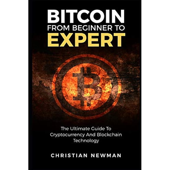 Pre-Owned Bitcoin From Beginner To Expert: The Ultimate Guide To Cryptocurrency And Blockchain Technology (Paperback) 1549869736 9781549869730
