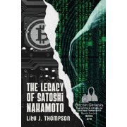 Bitcoin Genesis The Untold Story of Sat The Legacy of Satoshi Nakamoto The Rise and Fall of Bitcoins Enigmatic Founder and the Future of Cryptocurrencies, Book 2, Paperback
