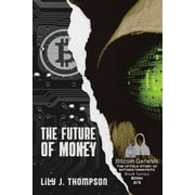 Bitcoin Genesis The Untold Story of Sat The Future of Money How Satoshi Nakamotos Vision for Bitcoin is Changing the World of Finance Forever, Book 3, Paperback