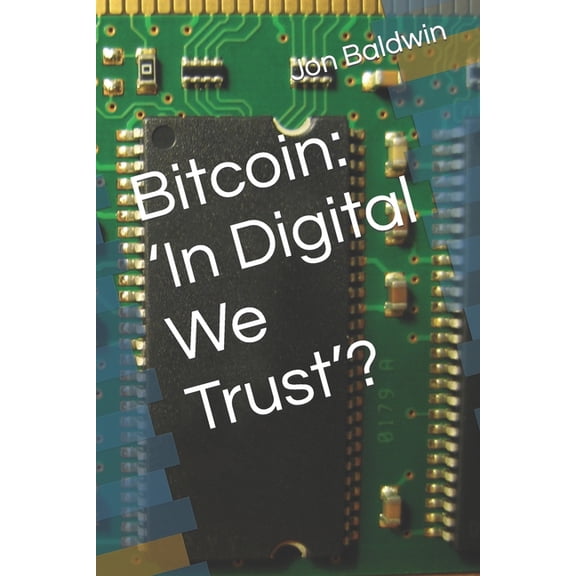 Bitcoin: 'In Digital We Trust'?, (Paperback)