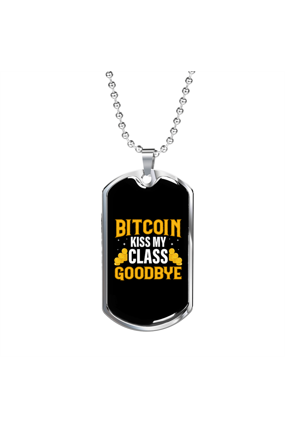Bitcoin Kiss My Class Goodbye Crypto Dog Tag Necklace Stainless Steel 24" Chain Silver Tone or Gold Tone