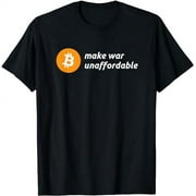 Bitcoin Make War Unaffordable Btc Hodler Quote Men Women T-Shirt