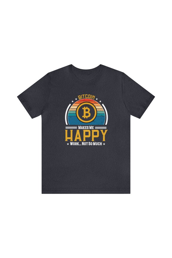 Bitcoin Makes Me Happy Unisex T-Shirt To the Moon Crypto Bull Run Hodl Meme