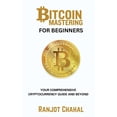 thumbnail image 1 of Bitcoin Mastering for Beginners: Your Comprehensive Cryptocurrency Guide and Beyond, (Paperback), 1 of 1