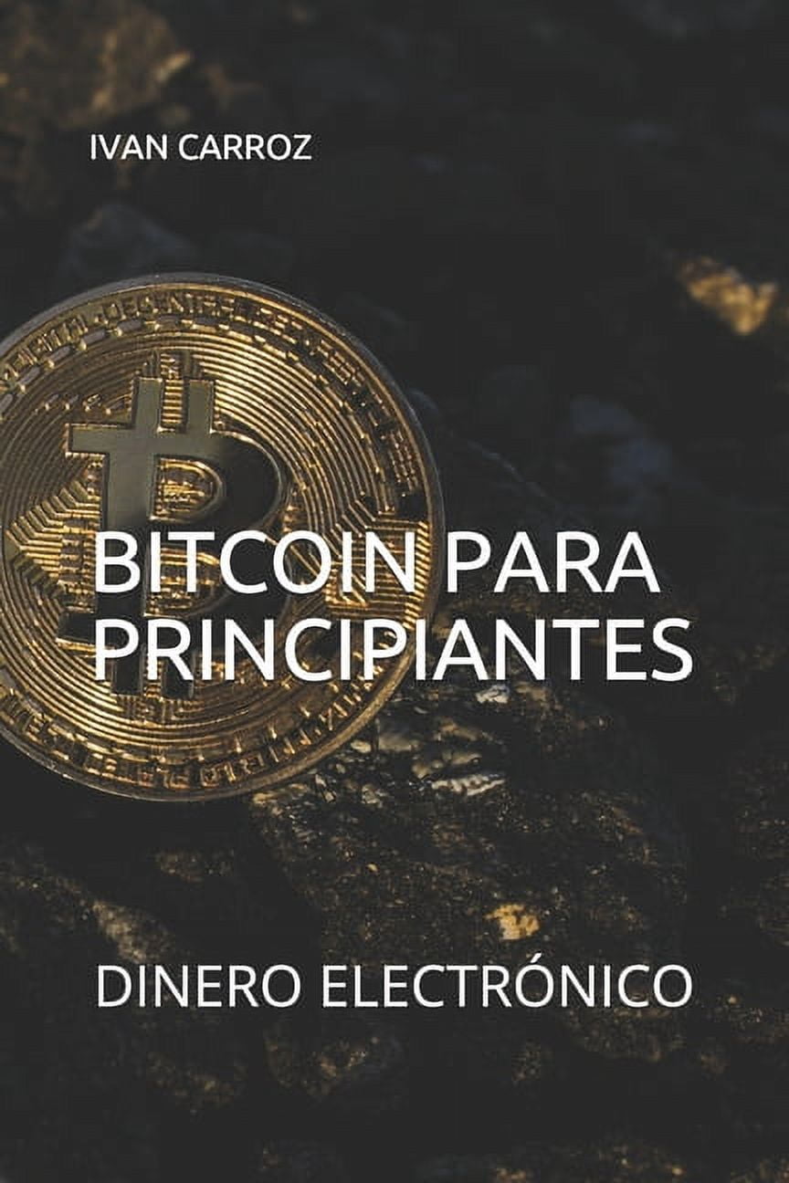 Bitcoin Para Principiantes: Dinero Electrónico (Paperback)