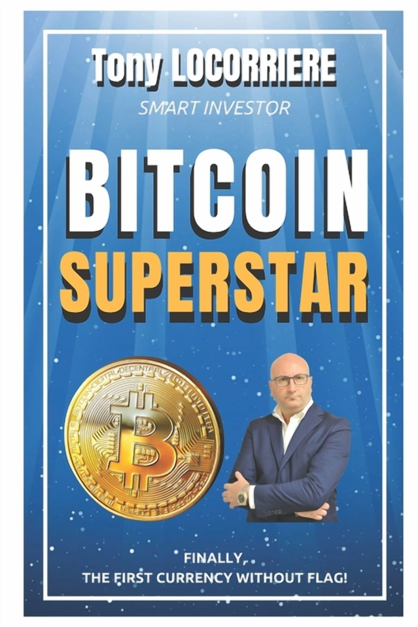 Bitcoin Superstar: Complete manual for Beginners - Vol.1 (Paperback) by  Tony Locorriere