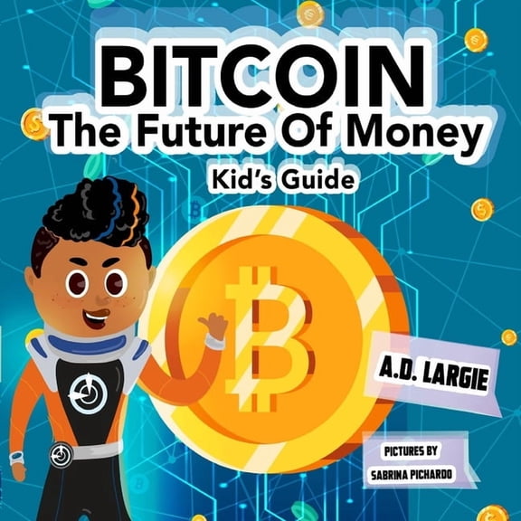 Kids Guide Bitcoin: The Future of Money, Book 5, (Paperback)