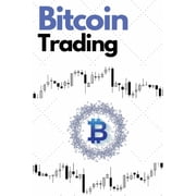 Bitcoin Trading Discover the Futures, Options and DCA Trading and Investing Strategies to Build Wealth During the 2021 Bull Run - Cryptocurrency and Blockchain Secrets Unveiled! Paperback