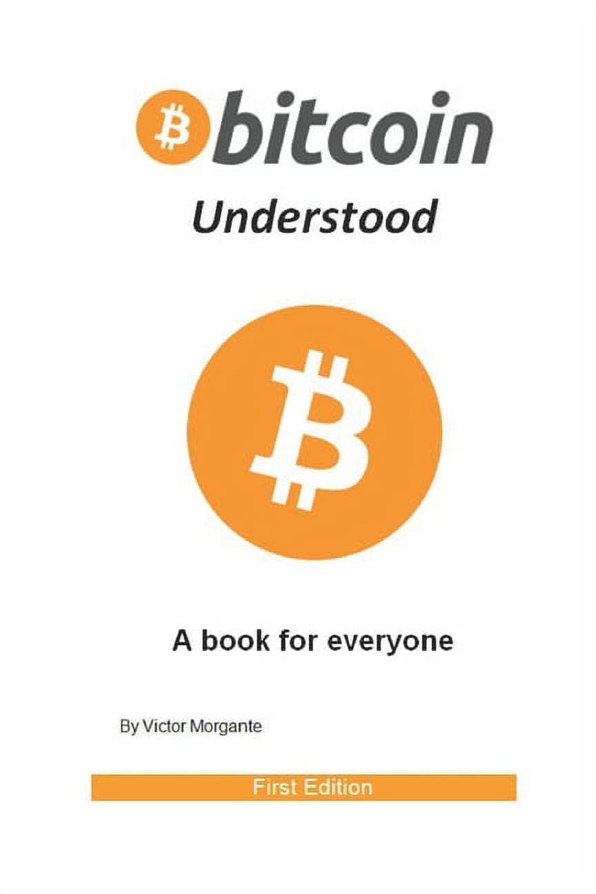 Bitcoin Understood: A Book for Everyone [Book]