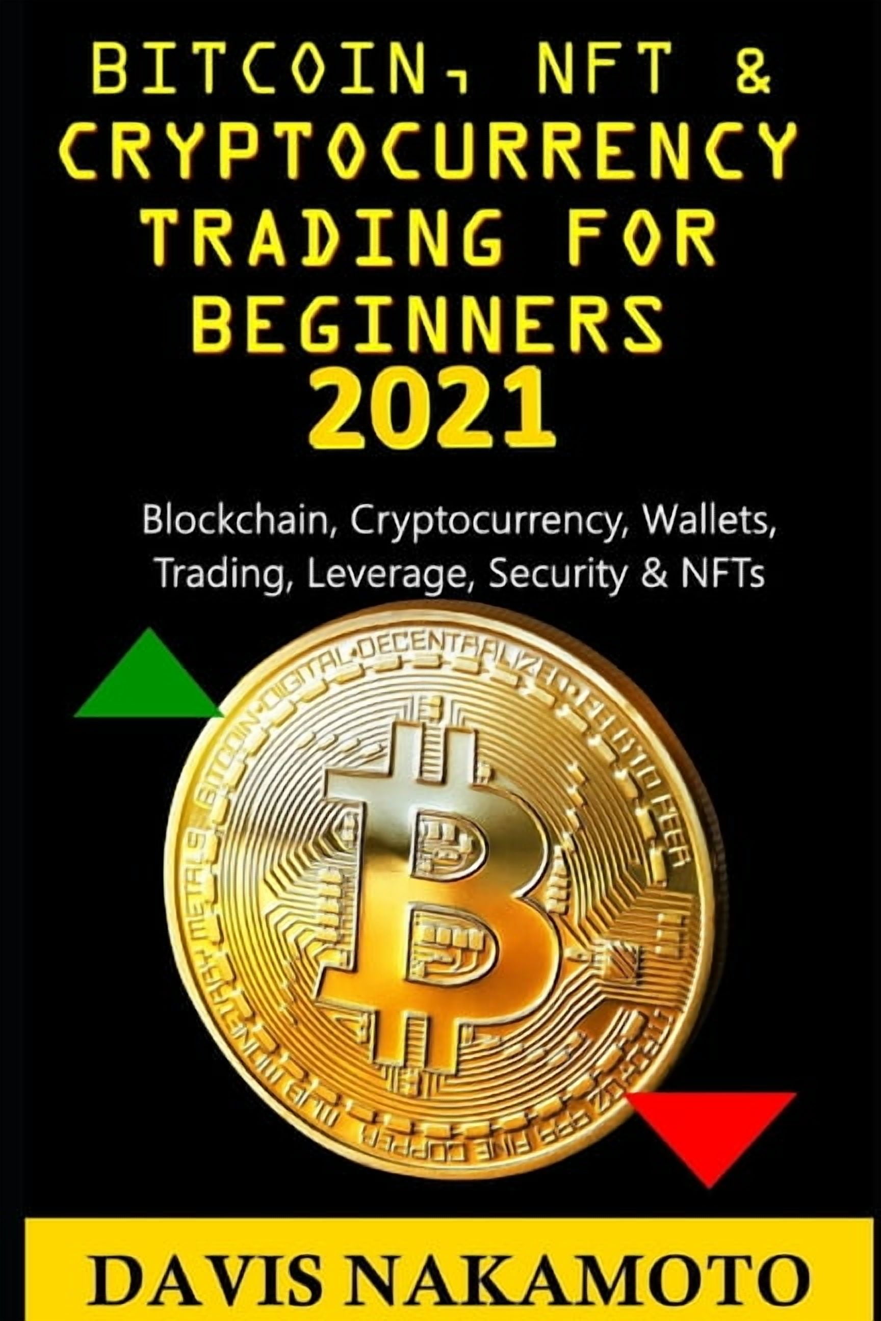 Bitcoin and Cryptocurrency Trading for Beginners 2021: Blockchain,  Cryptocurrency, Wallets, Trading, (Paperback) by Davis Nakamoto