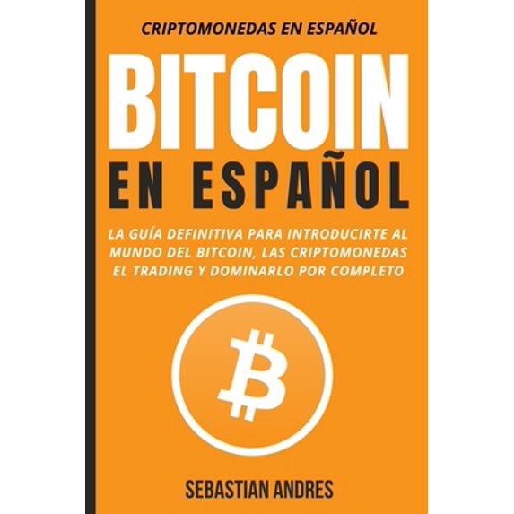 Pre-Owned Bitcoin en Espa?ol : La gu?a definitiva para introducirte al mundo del Bitcoin, las Criptomonedas, el Trading y dominarlo por completo