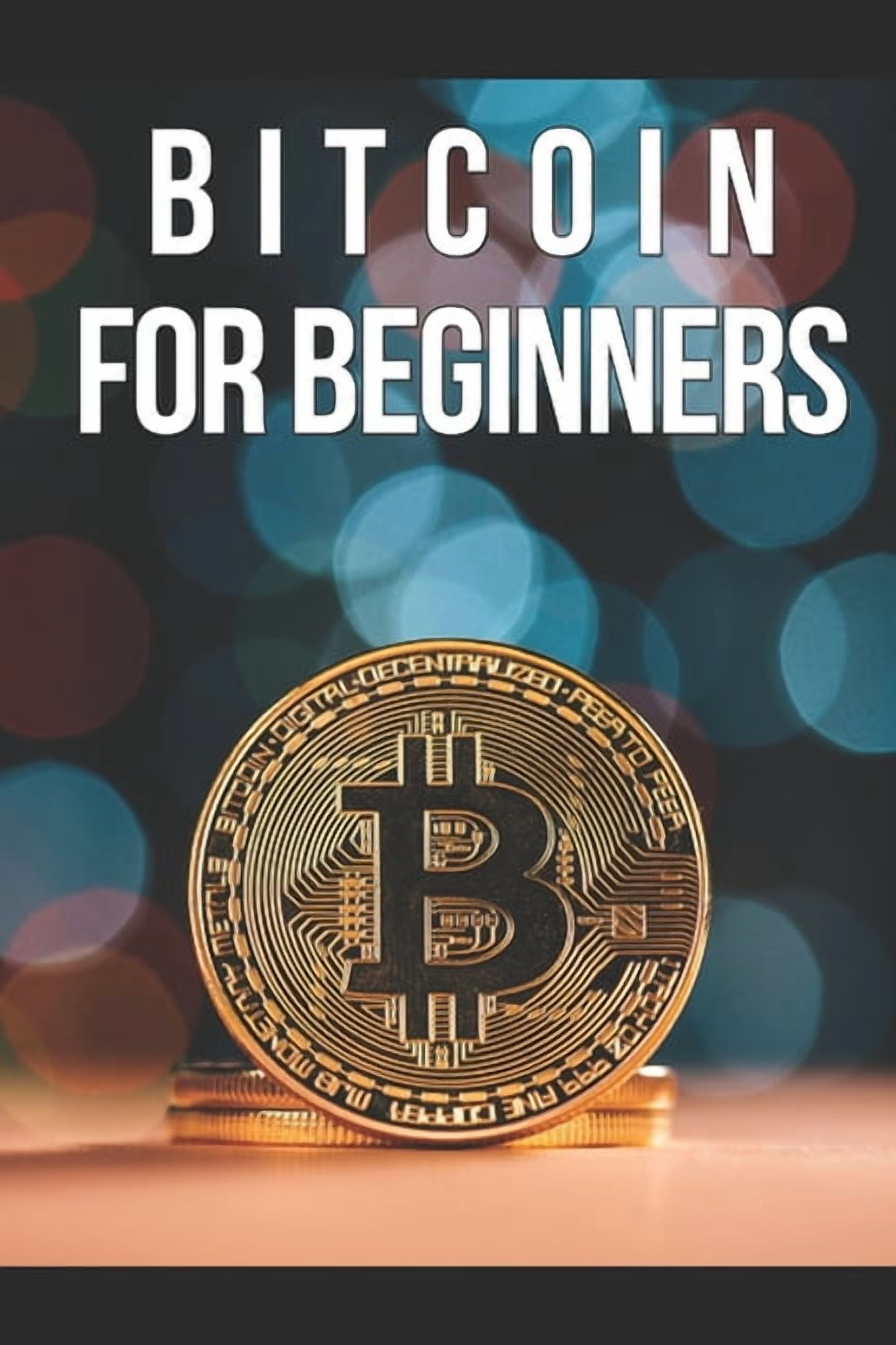 Bitcoin for Beginners: An initial approach to the world of cryptocurrency -  Walmart.com