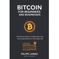 thumbnail image 1 of Bitcoin for beginners and businesses: a practical guide to understand, use and accept bitcoin in your daily life, (Paperback), 1 of 1