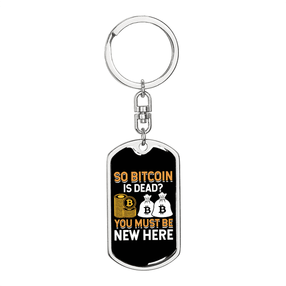 Bitcoin is Dead Crypto Stainless Steel or 18k Gold Premium Swivel Dog Tag Keychain