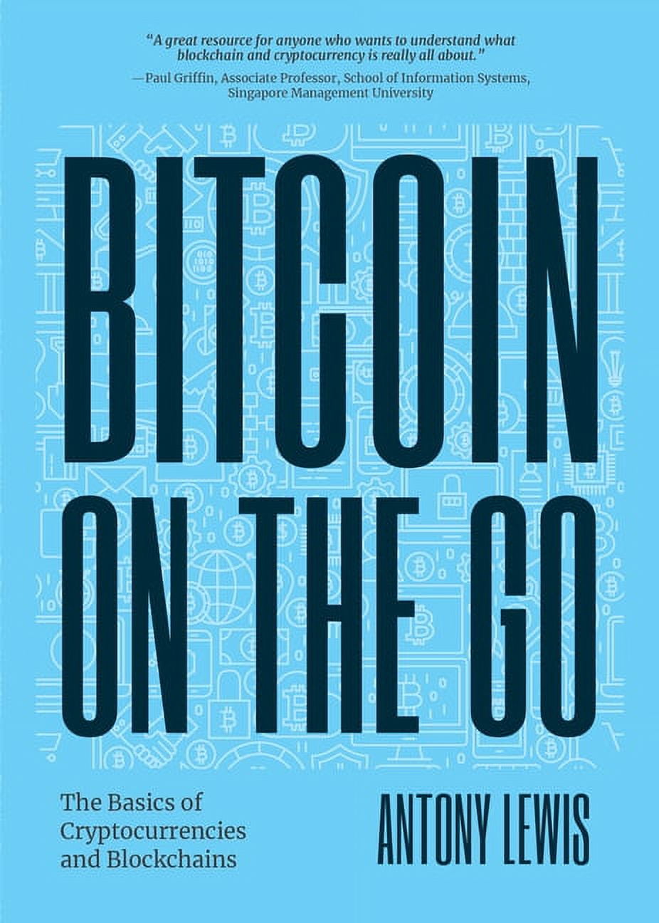 Bitcoin on the Go: The Basics of Bitcoins and  Blockchains―condensed (Bitcoin Explained), (Paperback) -  Walmart.com