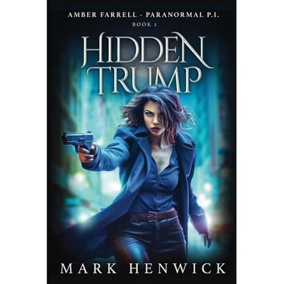 Bite Back - Urban Fantasy Thrillers: Hidden Trump: An Amber Farrell Novel (Paperback)