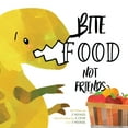thumbnail image 1 of Bite Food Not Friends, (Paperback), 1 of 1