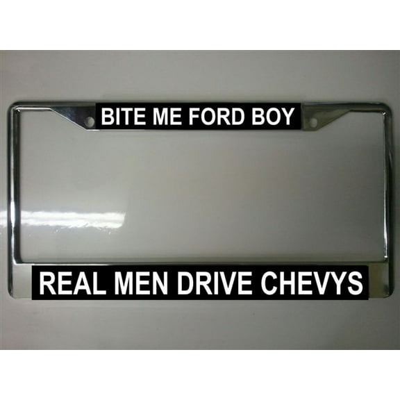 Bite Me Ford Boy Real Men Drive Chevys Photo License Plate Frame Free Screw Caps incl