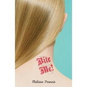 Bite Me! Paperback by Melissa Francis