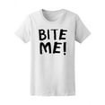 thumbnail image 1 of Bite Me Quote Lettering T-Shirt Women -Image by Shutterstock, Female Small, 1 of 2