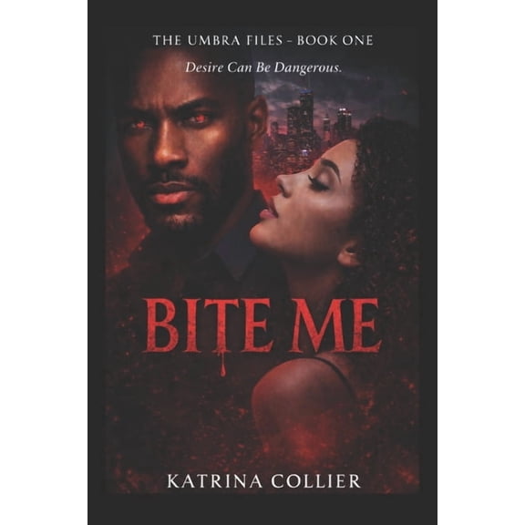 Bite Me: What's Fine, Forbidden, and Possibly Fanged, (Paperback)