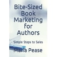 thumbnail image 1 of Bite-Sized Book Marketing for Authors : Simple Steps to Sales (Paperback), 1 of 1