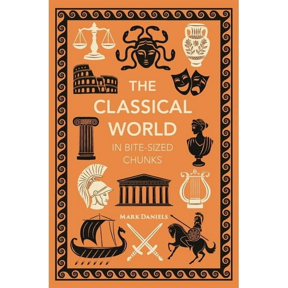 Bite-Sized Chunks: The Classical World in Bite-sized Chunks (Hardcover)