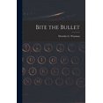 thumbnail image 1 of Bite the Bullet, (Paperback), 1 of 1