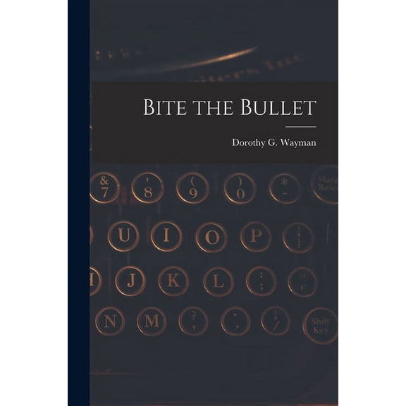 Bite the Bullet, (Paperback)