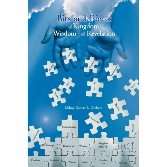 Bits and Pieces of Kingdom Wisdom and Revelation