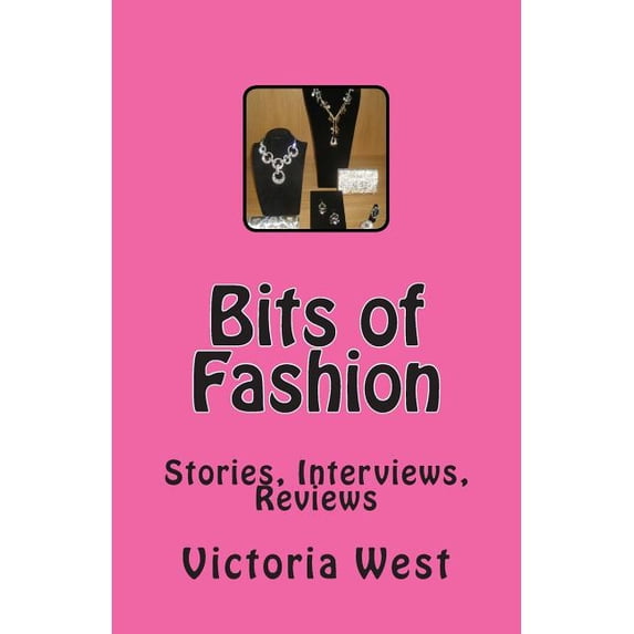 Bits of Fashion : Stories, Interviews, Reviews