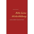 thumbnail image 1 of Bitte keine Weiterbildung : und andere Geschichten (Paperback), 1 of 1