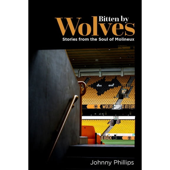 Bitten by Wolves : Stories from the Soul of Molineux (Hardcover)