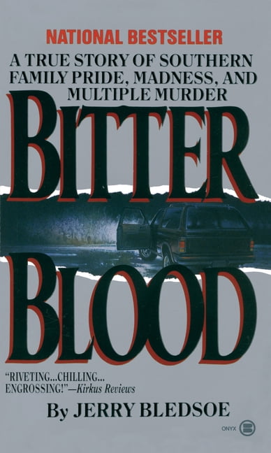 JERRY BLEDSOE Bitter Blood: A True Story of Southern Family Pride, Madness, and Multiple Murder, (Paperback)