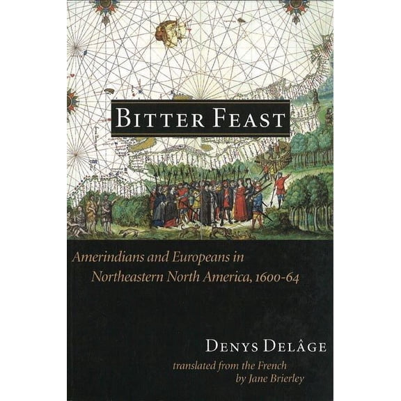 Pre-Owned Bitter Feast : Amerindians and Europeans in Northeastern North America, 1600-64 (Paperback)