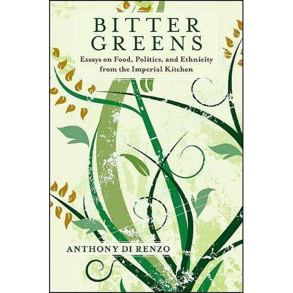 Pre-Owned Bitter Greens: Essays on Food, Politics, and Ethnicity from the Imperial Kitchen (Excelsior Editions) Hardcover