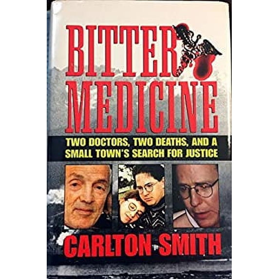 Pre-Owned Bitter Medicine: Two Doctor's, Two Deaths, and a Small Town's Search for Justice (Hardcover) 0739408089 9780739408087