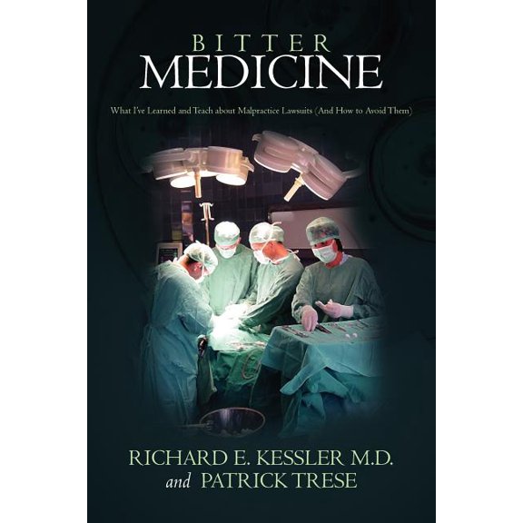 Bitter Medicine : What I've Learned and Teach about Malpractice Lawsuits (And How to Avoid Them) (Paperback)