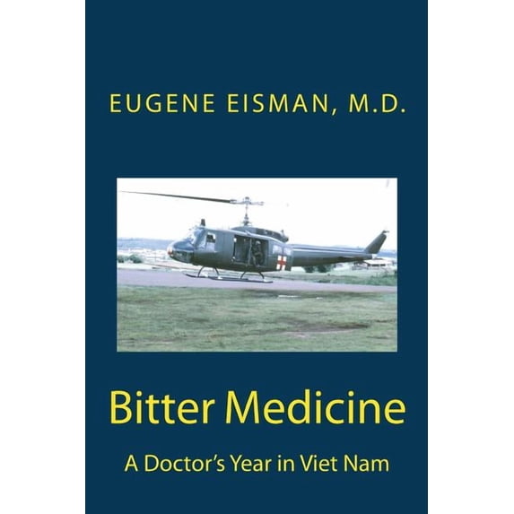 Bitter Medicine, A Doctor's Year in Vietnam, (Paperback)