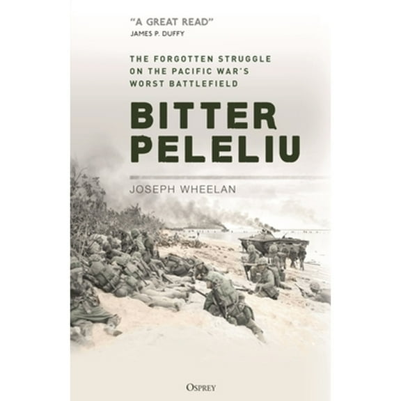 Pre-Owned Bitter Peleliu: The Forgotten Struggle on the Pacific War's Worst Battlefield, 9781472849502, 1472849507, Hardcover,