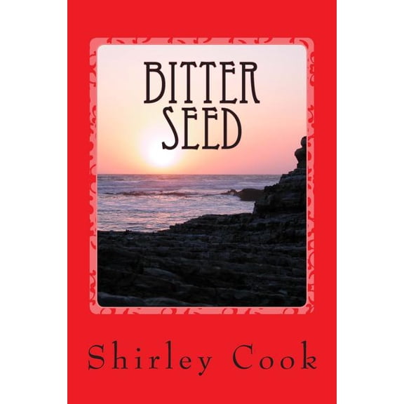 Bitter Seed: A Novel of Courage, Survival and Forbidden Love