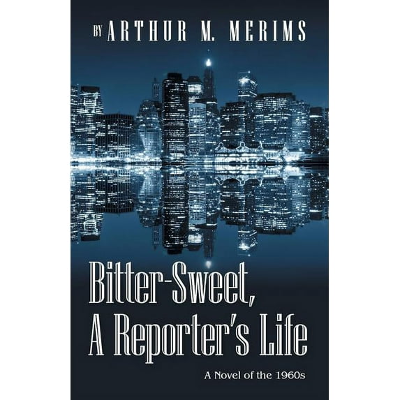 Bitter-Sweet, A Reporter's Life