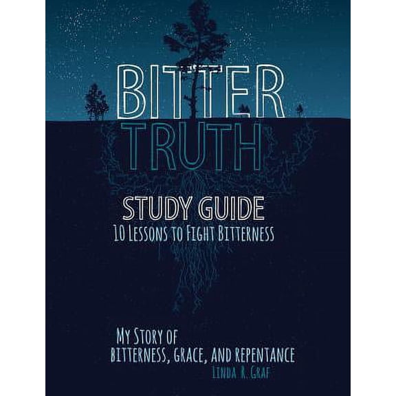 Bitter Truth Study Guide : 10 Lessons to Fight Bitterness (Paperback)