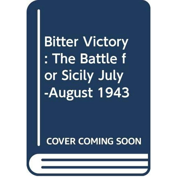 Pre-Owned Bitter Victory: The Battle for Sicily July-August 1943 (Paperback) 0060973137 9780060973131