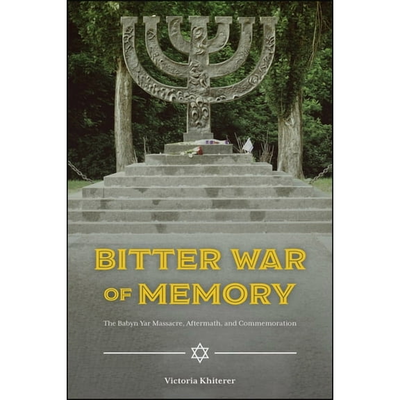Bitter War of Memory: The Babyn Yar Massacre, Aftermath, and Commemoration, (Paperback)