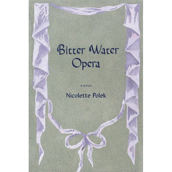 Bitter Water Opera : A Novel (Paperback)