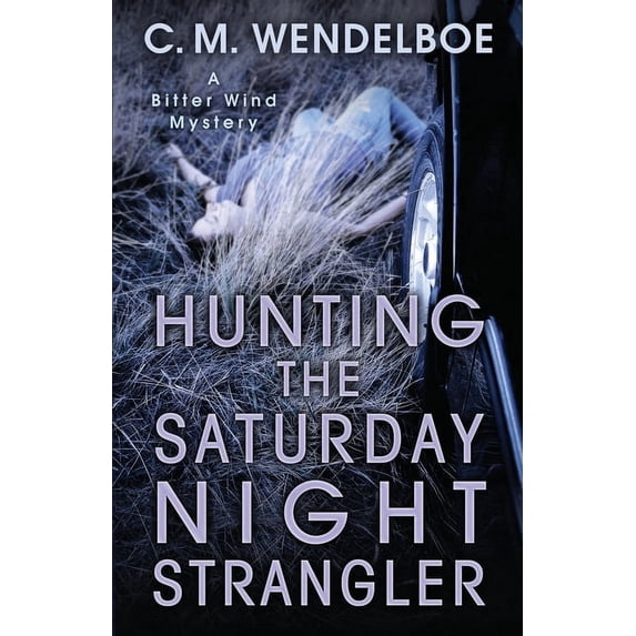 Bitter Wind Mystery Hunting the Saturday Night Strangler, Book 2, (Paperback)